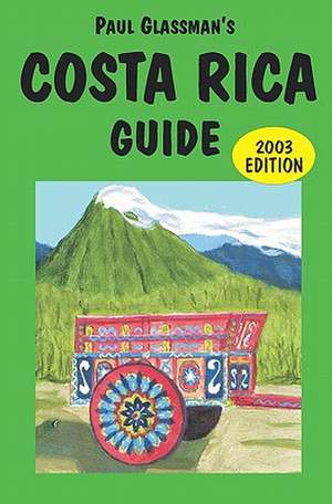 Costa Rica Guide: 2003 Edition de Paul Glassman