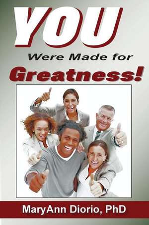 YOU WERE MADE FOR GREATNESS! de Maryann Diorio