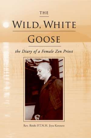 The Wild, White Goose de Rev. Roshi P. T. N. H. Jiyu-Kennett