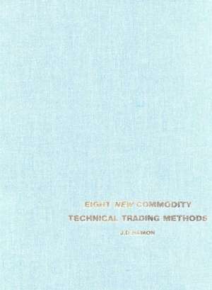 Eight New Commodity Technical Methods de J. D. Hamon