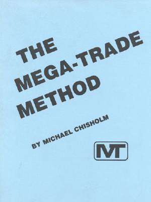 The Mega-Trade Method de Michael Chrisholm