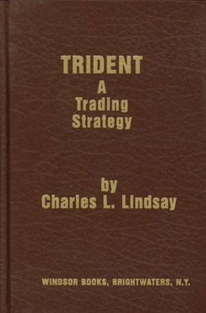 Trident: A Trading Strategy de Charles L. Lindsay