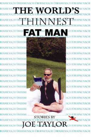 The World's Thinnest Fat Man de Joe Taylor