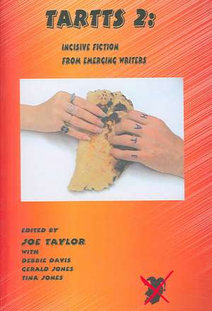 Tartts 2: Incisive Fiction from Emerging Writers de Joe Taylor