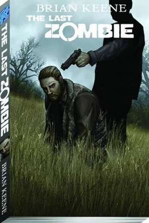 The Last Zombie Volume 5: The End TP de Brian Keene