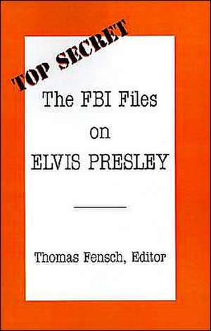 The FBI Files on Elvis Presley de Thomas Fensch