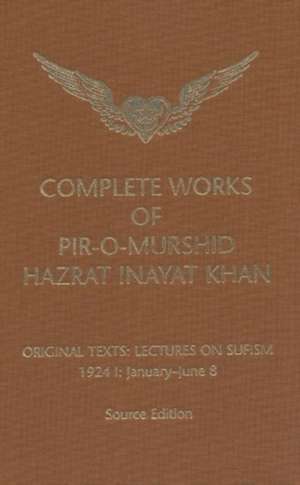 Complete Works of Pir-O-Murshid Hazrat Inayat Khan, Source Edition: January-June 8 de Hazrat Inayat Khan