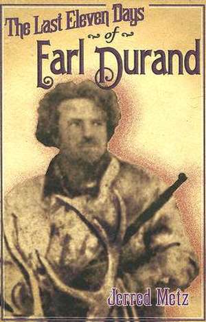 The Last Eleven Days of Earl Durand de Jerred Metz