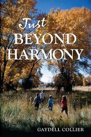 Just Beyond Harmony de Gaydell M. Collier