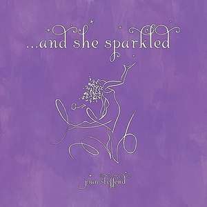 And She Sparkled de Joan Steffend