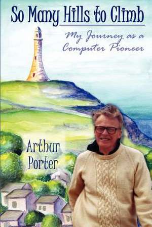 So Many Hills to Climb de Arthur Porter