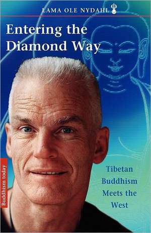 Entering the Diamond Way: My Path Among the Lamas de Lama Ole Nydahl