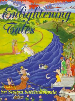 Enlightening Tales: As Told by Sri Swami Satchidananda de Sri Swami Satchidananda