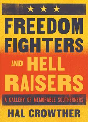 Freedom-Fighters and Hell-Raisers de Hal Crowther