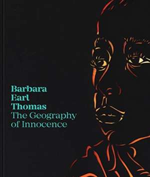 Barbara Earl Thomas – The Geography of Innocence de Catharina Manchanda