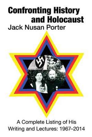 Confronting History and Holocaust de Jack N. Porter