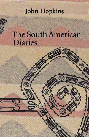 The South American Diaries (1972-1973) de John Hopkins