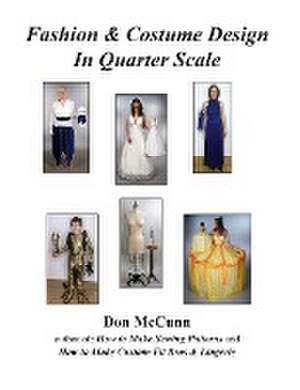 Fashion & Costume Design in Quarter Scale de Don McCunn