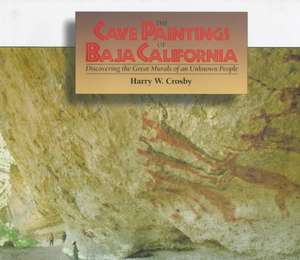 Cave Paintings of Baja California de Harry Crosby