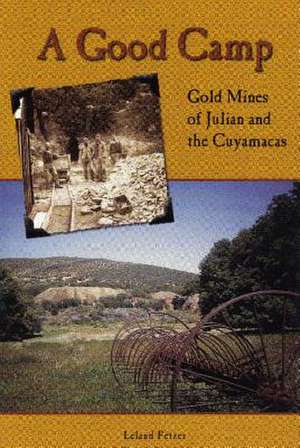 Good Camp: Gold Mines of Julian and the Cuyamacas de Leland Fetzer