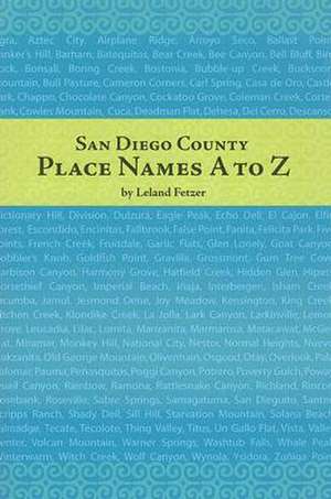 San Diego County Place Names A to Z de Leland Fetzer