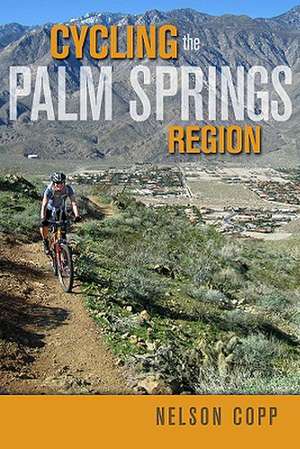 Cycling the Palm Springs Region de Nelson Copp