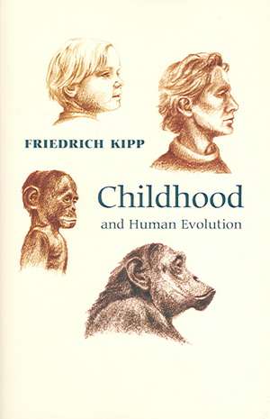 Childhood and Human Evolution de Friedrich Kipp