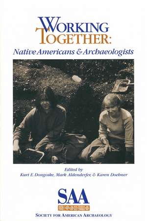 Working Together: Native Americans and Archaeologists de Kurt E. Dongoske