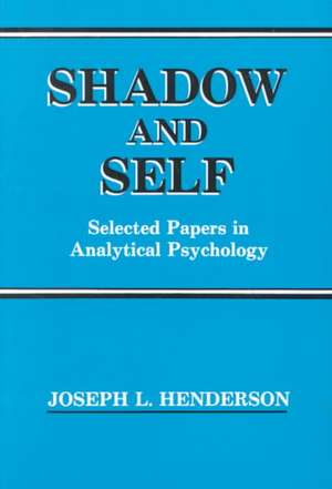 Shadow Self Select Paper (P): Essays in Analytical Psychology (Hardback) de Joseph Henderson