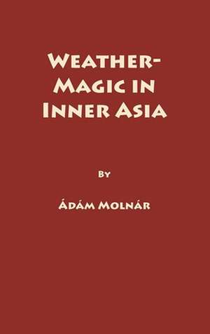 Weather–Magic in Inner Asia de A Molnr