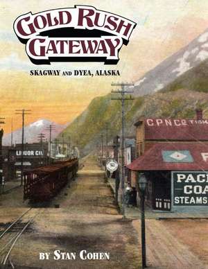 Gold Rush Gateway de Stan B. Cohen