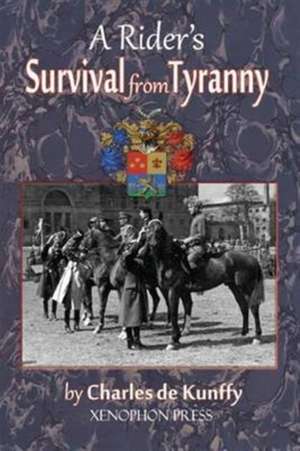 A Rider's Survival from Tyranny de Charles De Kunffy