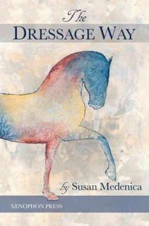 The Dressage Way de Susan Medenica