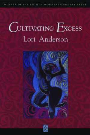 Cultivating Excess de Lori Anderson