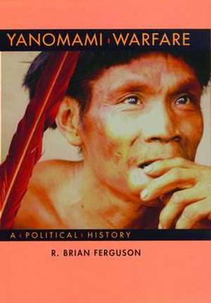 Yanomami Warfare de R.Brian Ferguson