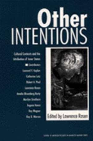 Other Intentions: Cultural Contexts and the Attribution of Inner States de Lawrence Rosen