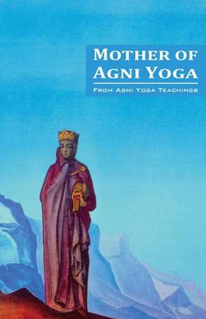 Mother of Agni Yoga de Agni Yoga Society