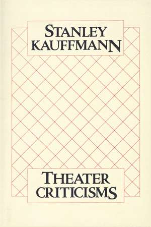 Theater Criticisms de Stanley Kauffmann