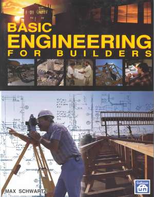 Basic Engineering for Builders de Max Schwartz