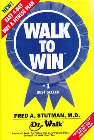 Walk to Win de Fred A Stutman