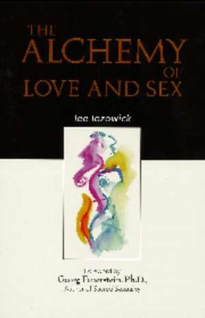 Alchemy of Love & Sex de Lee Lozowick