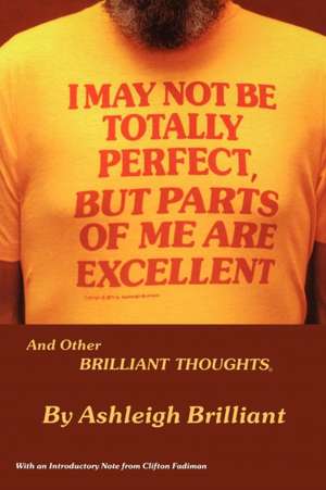 I May Not Be Totally Perfect, But Parts of Me Are Excellent de Ashleigh Brilliant