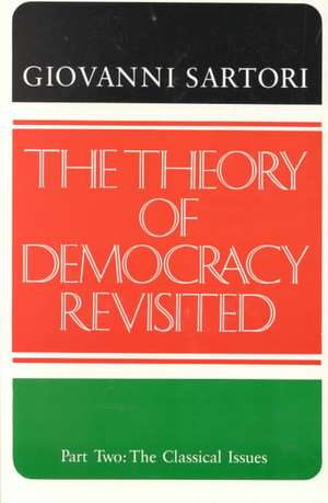 The Theory of Democracy Revisted - Part Two: The Classical Issues de Giovanni Sartori