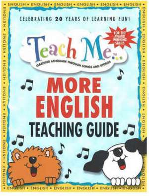 Teach Me More English Teaching Guide: Learning Language Through Songs & Stories de Judy Mahoney