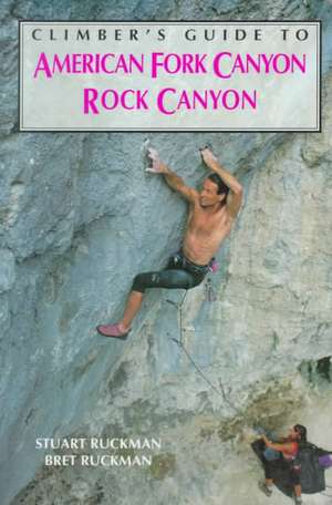 Climber's Guide to American Fork/Rock Canyon de Bret Ruckman