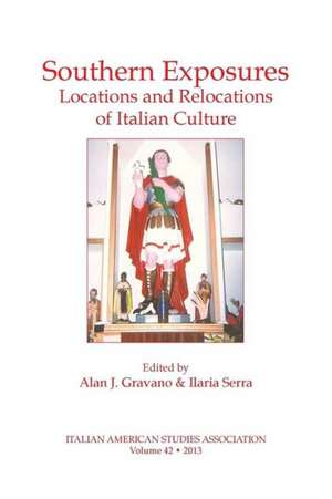 Southern Exposures: Locations and Relocations of Italian Culture de Alan L. Gravano