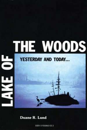 Lake of the Woods: Volume I de Duane R. Lund