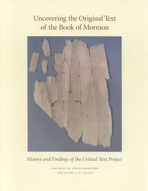 Uncovering the Original Text of the Book of Mormon: History and Findings of the Critical Text Project de M. Gerald Bradford