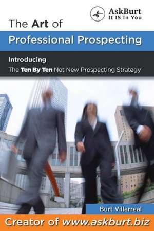 The Art of Professional Prospecting de Burt Villarreal