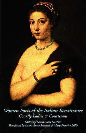 Women Poets of the Italian Renaissance de Laura Anna Stortoni